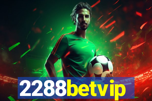 2288betvip