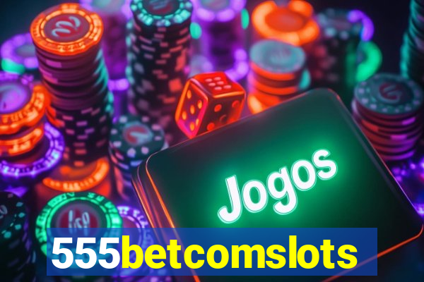 555betcomslots