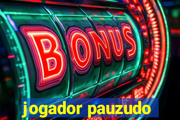 jogador pauzudo