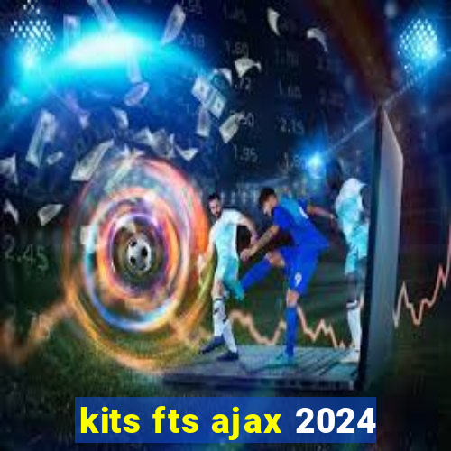 kits fts ajax 2024