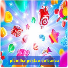 planilha gestao de banca