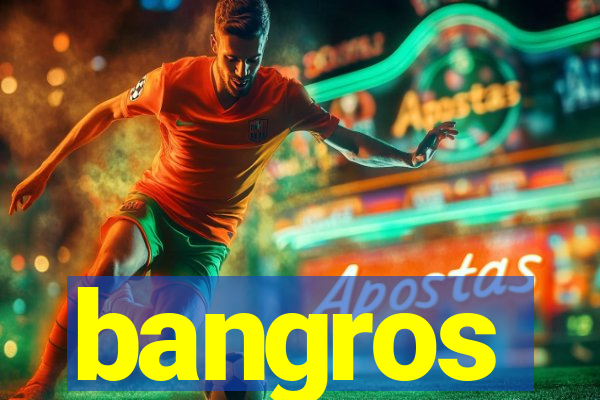 bangros