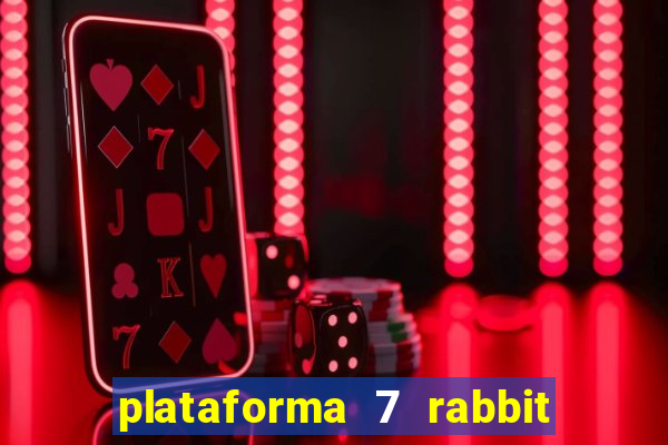 plataforma 7 rabbit é confiável