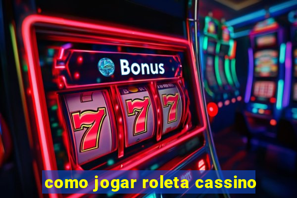 como jogar roleta cassino