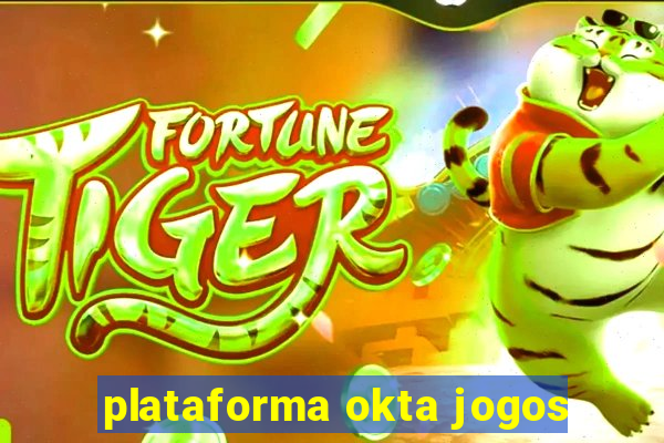 plataforma okta jogos