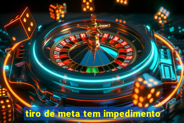 tiro de meta tem impedimento