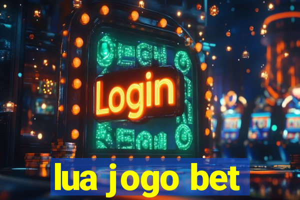 lua jogo bet