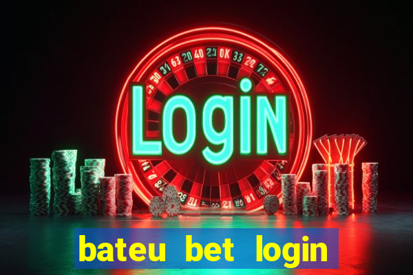 bateu bet login entrar na minha conta