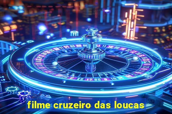 filme cruzeiro das loucas