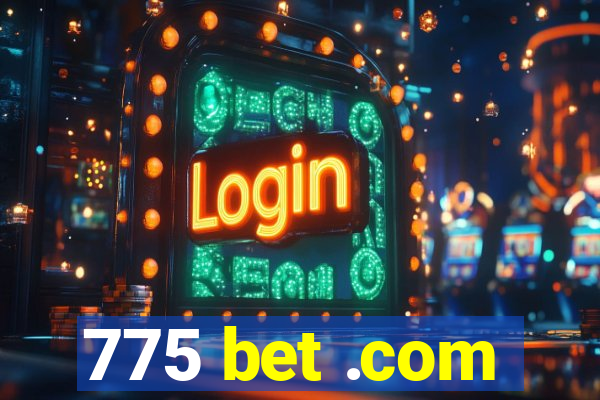 775 bet .com