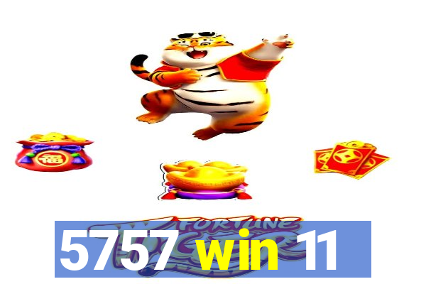 5757 win 11