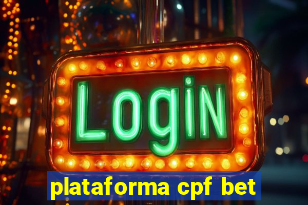 plataforma cpf bet