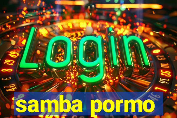 samba pormo