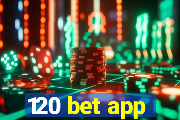 120 bet app