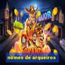 nomes de arqueiros