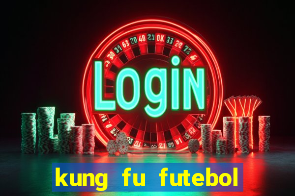 kung fu futebol clube completo dublado