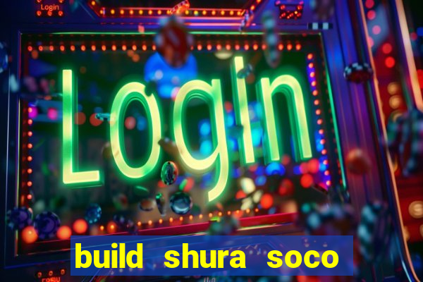 build shura soco furac o