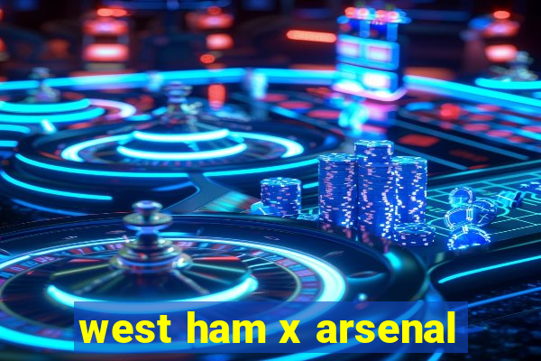 west ham x arsenal