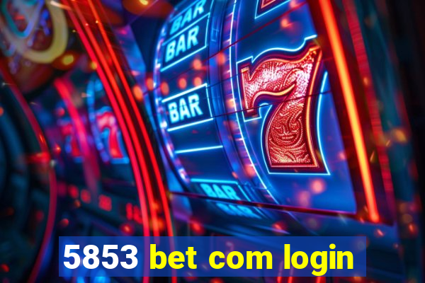 5853 bet com login