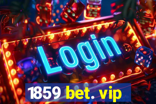 1859 bet. vip