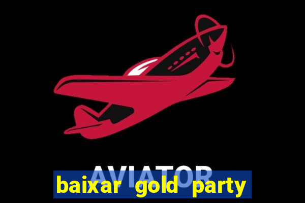 baixar gold party - slots