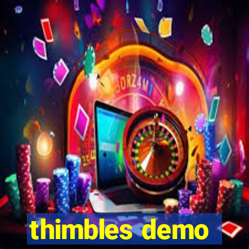 thimbles demo