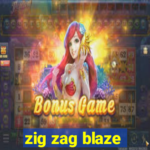 zig zag blaze