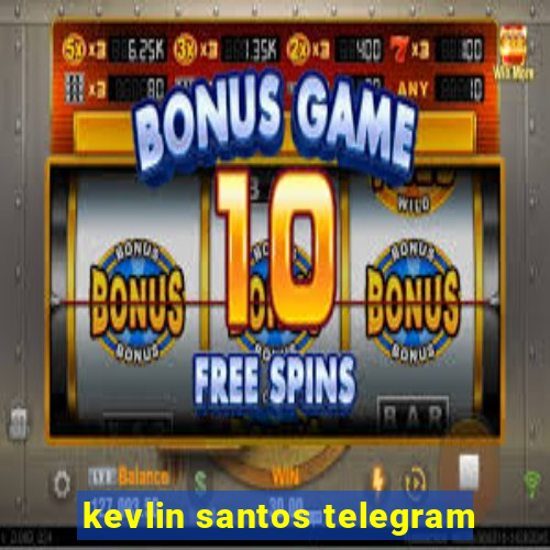 kevlin santos telegram