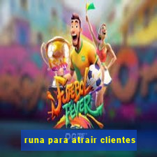 runa para atrair clientes