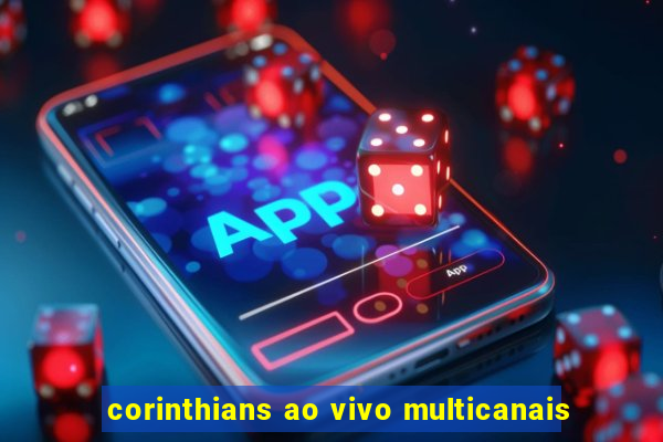 corinthians ao vivo multicanais