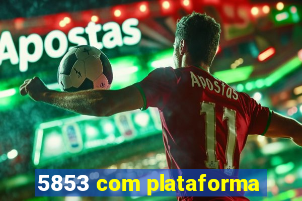 5853 com plataforma