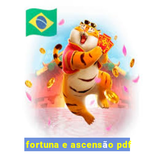 fortuna e ascensão pdf