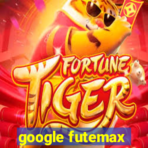 google futemax