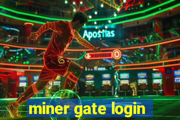 miner gate login