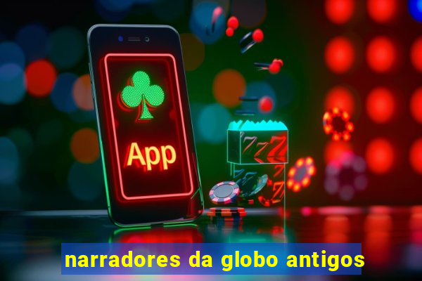 narradores da globo antigos