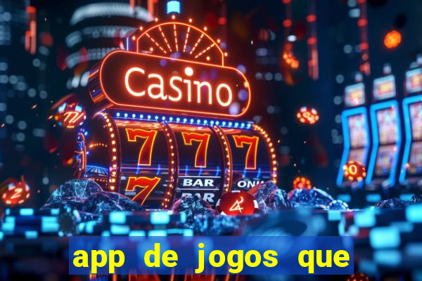 app de jogos que dao dinheiro de verdade