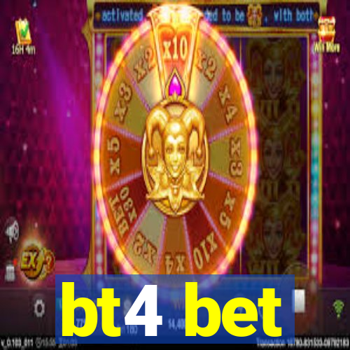 bt4 bet