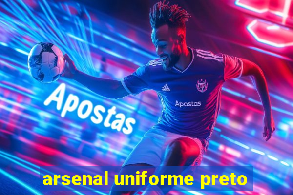 arsenal uniforme preto