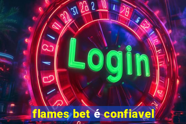 flames bet é confiavel