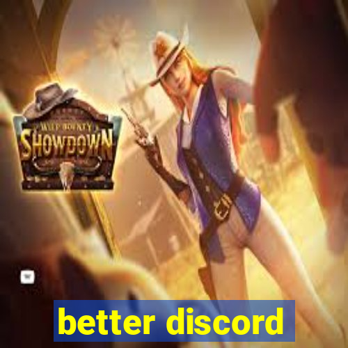 better discord