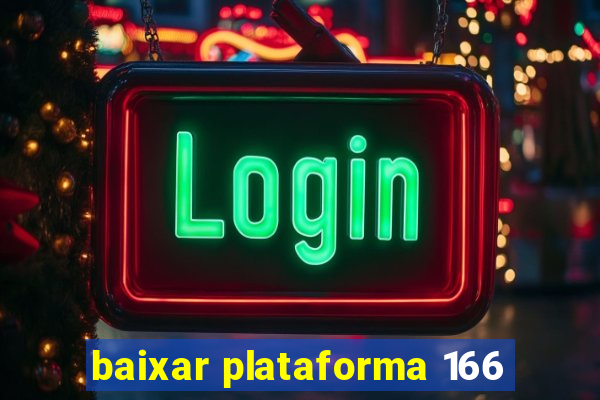 baixar plataforma 166