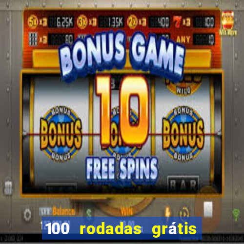 100 rodadas grátis no cadastro