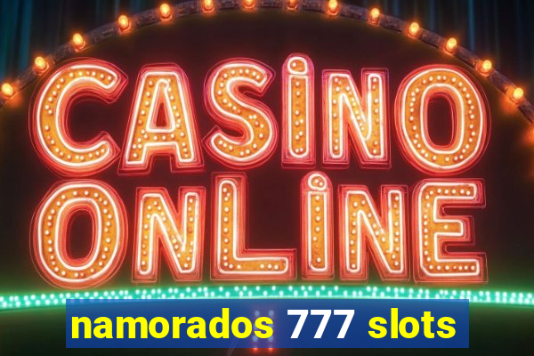 namorados 777 slots