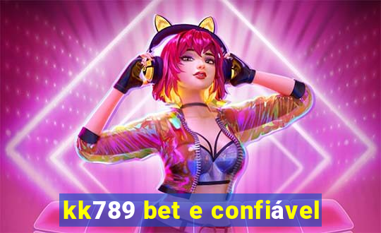 kk789 bet e confiável