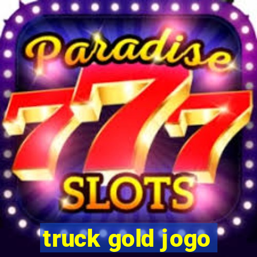 truck gold jogo