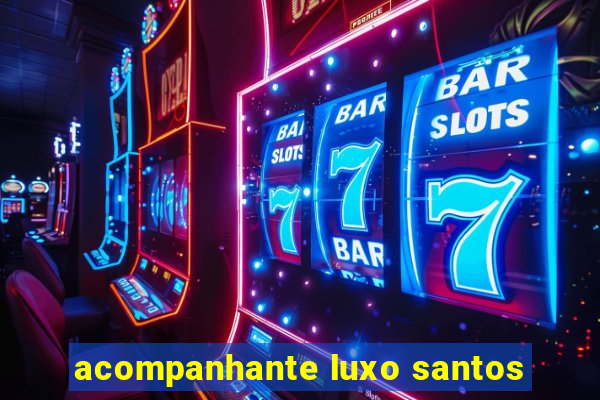 acompanhante luxo santos