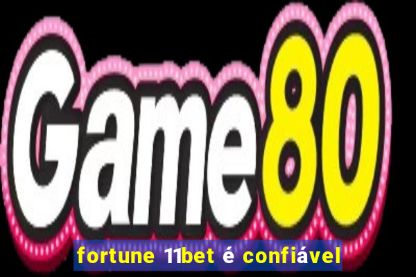 fortune 11bet é confiável