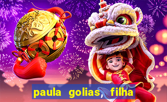 paula golias, filha de ronald golias