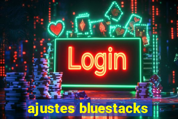 ajustes bluestacks