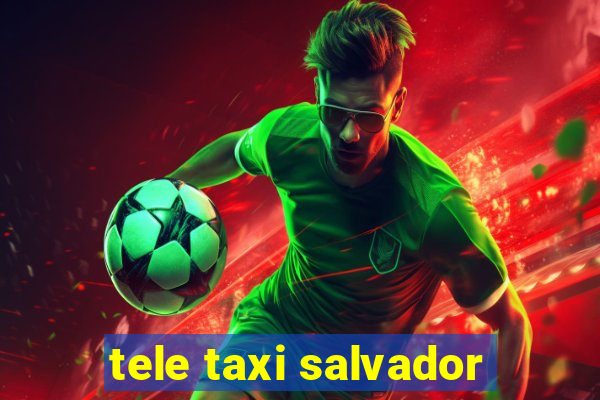 tele taxi salvador